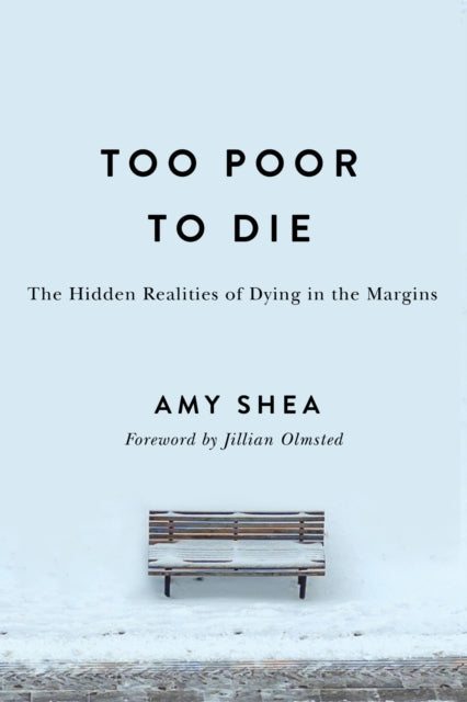 Book cover of: Too Poor to Die. By: Amy Shea