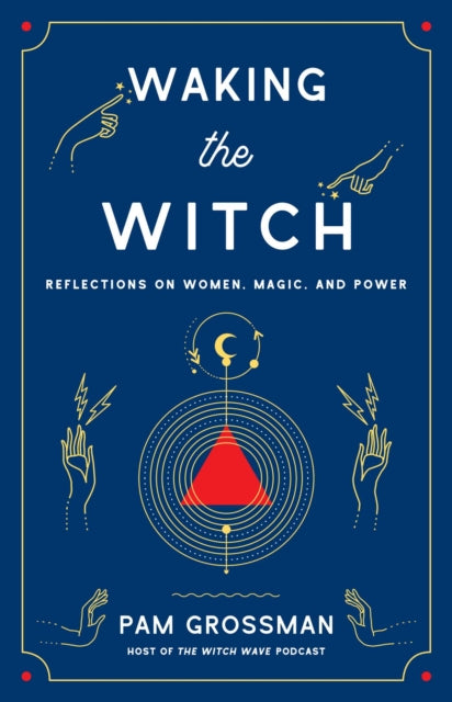 Book cover of: Waking the Witch. By: Pam Grossman