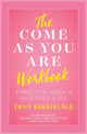 Book cover of: Come as You Are Workbook. By: Emily Nagoski