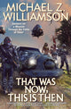 Book cover of: That Was Now, This Is Then. By: Michael Z. Williamson