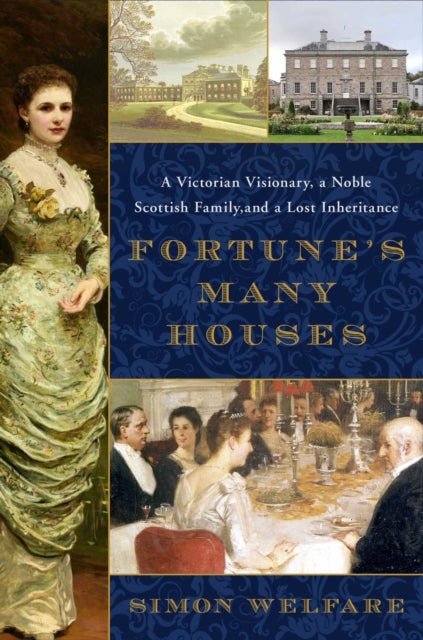 Book cover of: Fortune's Many Houses. By: Simon Welfare