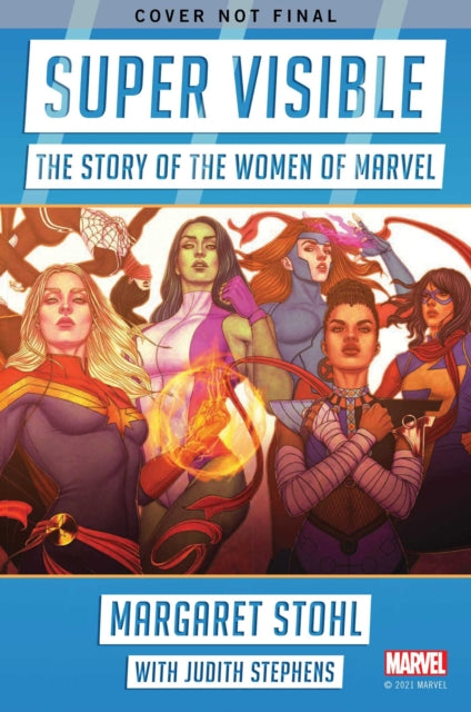 Super Visible, The Story of the Women of Marvel Comics 9781982134617 Margaret Stohl