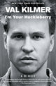 Book cover of: I'm Your Huckleberry. By: Val Kilmer