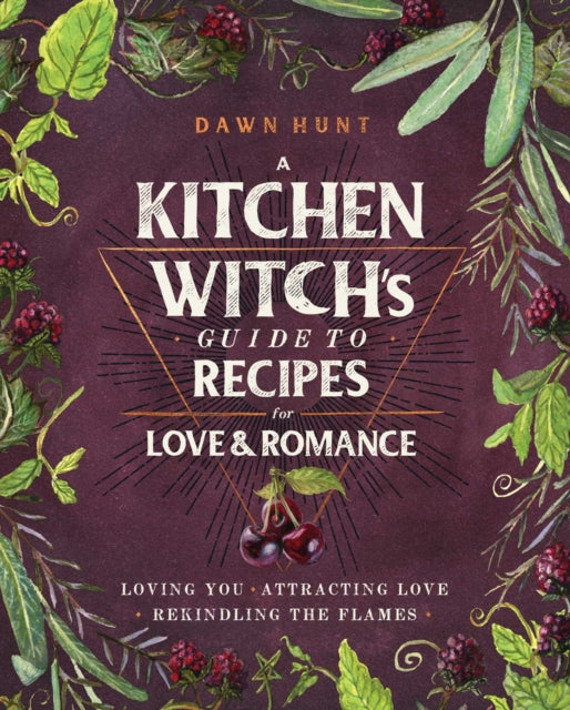 Book cover of: Kitchen Witch's Guide to Recipes for Love & Romance. By: Dawn Aurora Hunt