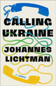 Book cover of: Calling Ukraine. By: Johannes Lichtman
