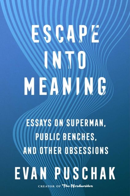 Book cover of: Escape into Meaning. By: Evan Puschak
