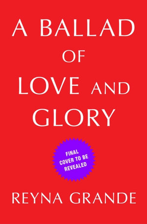 Ballad of Love and Glory, A Novel