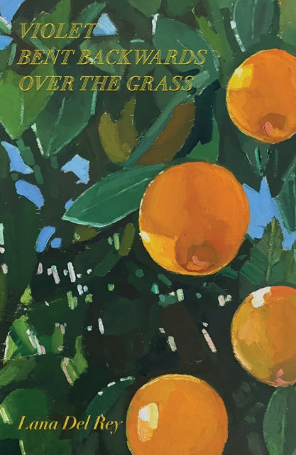 Book cover of: Violet Bent Backwards Over the Grass. By: Lana Del Rey