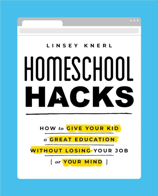 Book cover of: Homeschool Hacks. By: Linsey Knerl