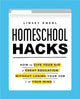 Book cover of: Homeschool Hacks. By: Linsey Knerl