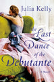Book cover of: Last Dance of the Debutante. By: Julia Kelly