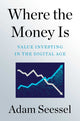 Book cover of: Where the Money Is. By: Adam Seessel