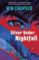 Book cover of: Silver Under Nightfall. By: Rin Chupeco