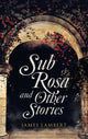 Book cover of: Sub Rosa and Other Stories