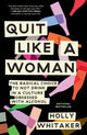 Book cover of: Quit Like a Woman. By: Holly Whitaker