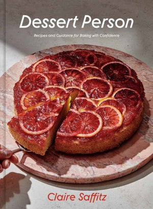 Dessert Person, Recipes and Guidance for Baking with Confidence: A Baking Book