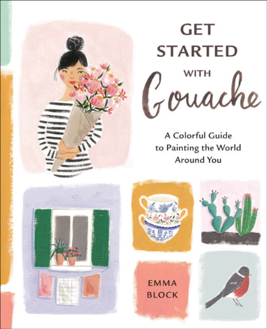 Book cover of: Get Started with Gouache. By: Emma Block