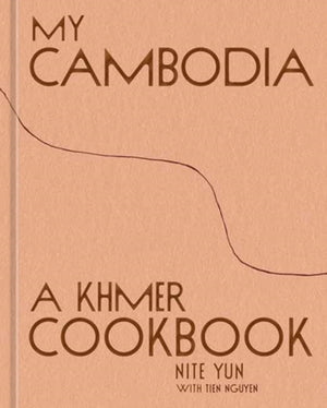 My Cambodia, A Khmer Cookbook