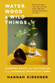 Book cover of: Water, Wood and Wild Things. By: Hannah Kirshner