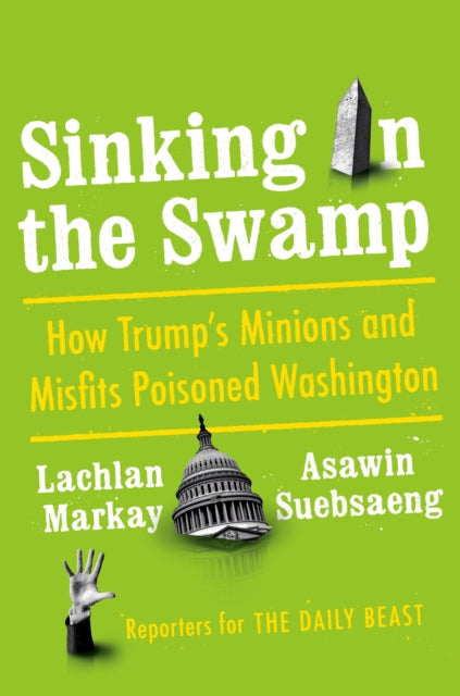 Book cover of: Sinking in the Swamp. By: Lachlan Markay