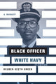 Book cover of: Black Officer, White Navy. By: Reuben Keith Green