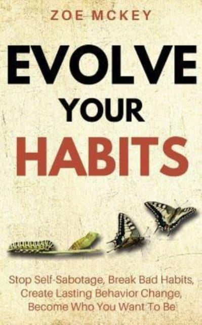 Book cover of: Evolve Your Habits. By: Zoe McKey