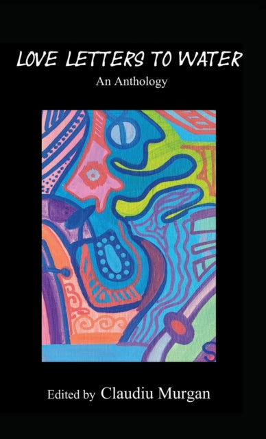 Book cover of: Love Letters to Water. By: Claudiu Murgan
