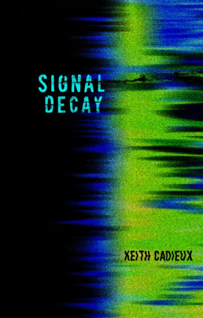 Book cover of: Signal Decay. By: Keith Cadieux