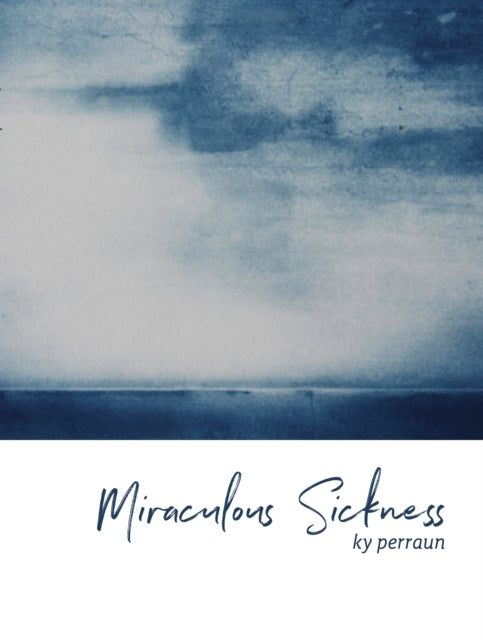 Book cover of: Miraculous Sickness. By: ky Perraun