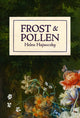 Book cover of: Frost & Pollen. By: Helen Hajnoczky