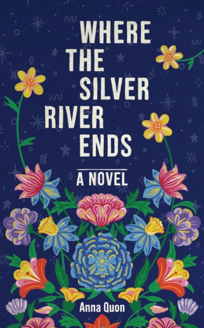 Book cover of: Where the Silver River Ends. By: Anna Quon