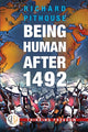 Book cover of: Being Human After 1492. By: Richard Pithouse