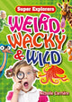 Book cover of: Weird, Wacky & Wild. By: Nicholle Carriere