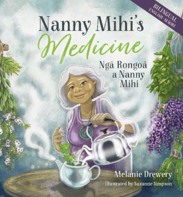 Book cover of: Nanny Mihi's Medicine / Nga Rongoa a Nanny Mihi. By: Melanie Drewery