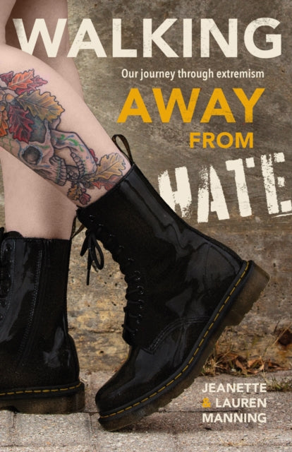 Book cover of: Walking Away from Hate: Our Journey through Extremism. By: Jeanette Manning