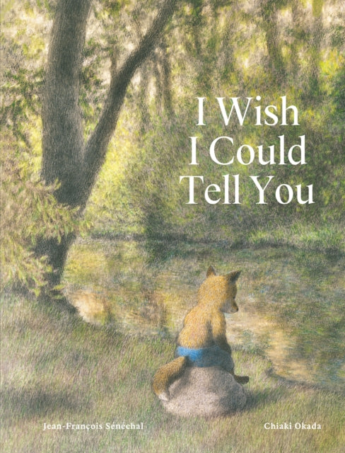 Book cover of: I Wish I Could Tell You. By: Jean-Francois Sénéchal