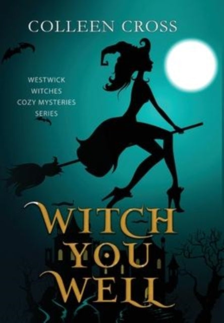 Book cover of: Witch You Well. By: Colleen Cross
