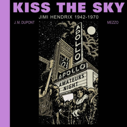 Book cover of: Kiss the Sky: Jimi Hendrix 1942-1970. By: J. M. Dupont