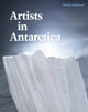 Book cover of: Artists in Antarctica. By: Patrick Shepherd