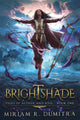 Book cover of: Brightshade. By: Miriam R. Dumitra