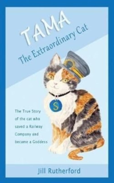 Book cover of: Tama the Extraordinary Cat. By: Jill Rutherford