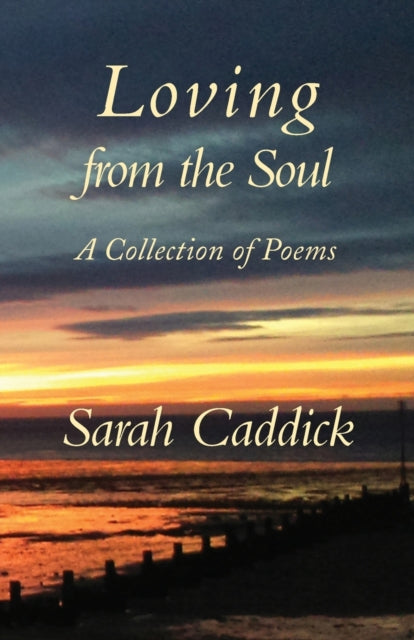 Book cover of: Loving from the Soul. By: Sarah Caddick