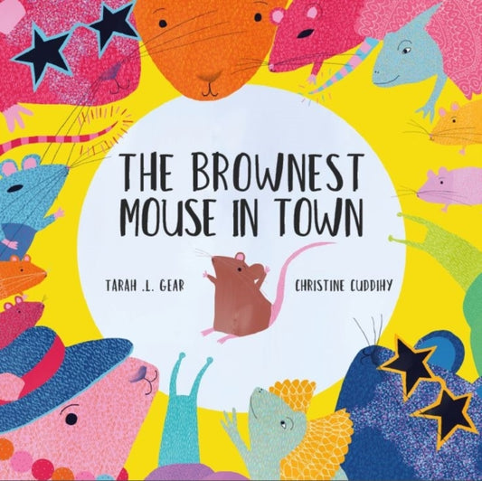 Book cover of: Brownest Mouse in Town. By: Tarah L. Gear