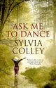 Book cover of: Ask Me to Dance. By: Sylvia Colley