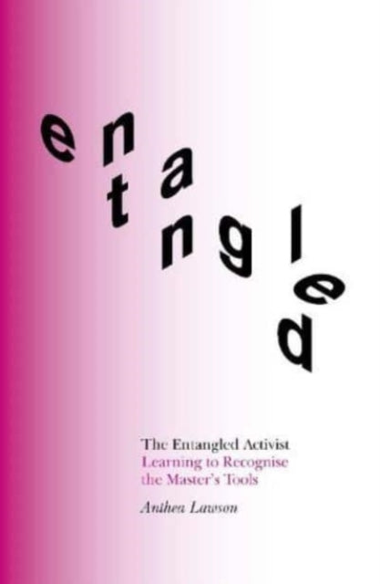 Book cover of: Entangled Activist. By: Anthea Lawson