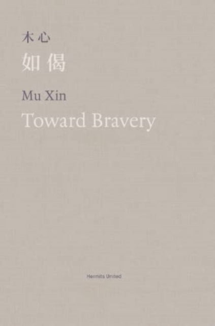 Book cover of: Toward Bravery and Other Poems. By: Mu Xin