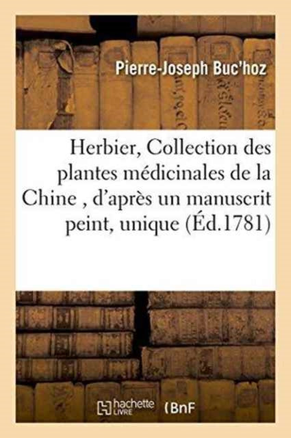 Book cover of: Herbier, Ou Collection Des Plantes Medicinales de la Chine, d'Apres Un Manuscrit Peint Et Unique