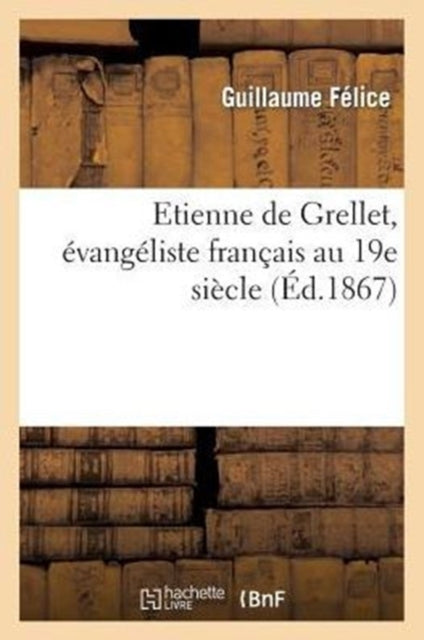 Book cover of: Etienne de Grellet, Evangeliste Francais Au 19e Siecle