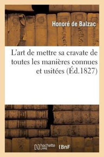 Book cover of: L'Art de Mettre Sa Cravate de Toutes Les Manieres Connues Et Usitees. 2 Ed