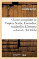 Book cover of: Oeuvres Completes de Eugene Scribe, Comedies, Vaudevilles. l'Homme Automate